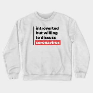 Introverted but willing to discuss coronavirus (Black & Red Design) Crewneck Sweatshirt
